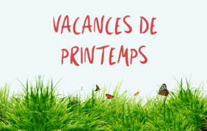 VACANCES DE PRINTEMPS